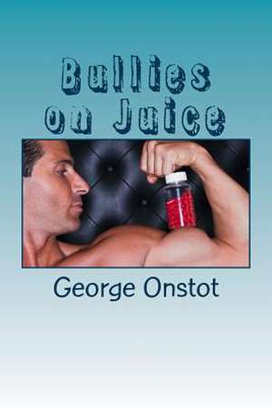 Bullies on Juice: An End Times Novel of the Zombie Apocalypse de George Onstot