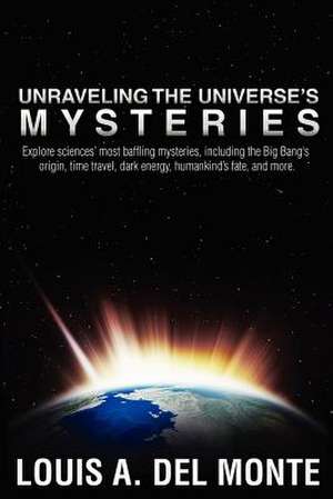 Unraveling the Universe's Mysteries de MR Louis Anthony Del Monte