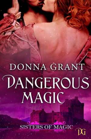 Dangerous Magic: Collected Columns 2000-2006 de Donna Grant