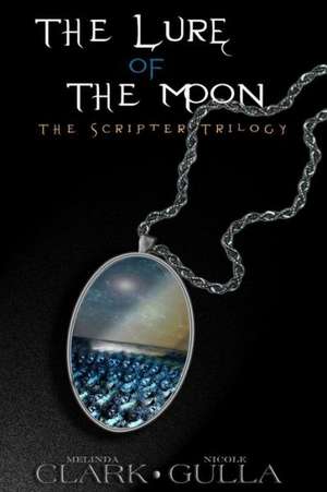 The Lure of the Moon: The Scripter Trilogy (Book 1) de Melinda Clark