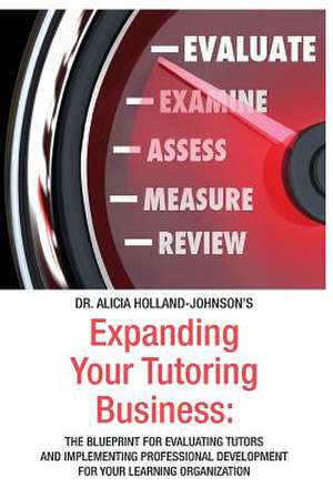 Expanding Your Tutoring Business de Alicia Holland-Johnson