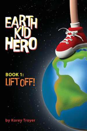 Earth Kid Hero de Korey Troyer