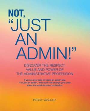 Not Just an Admin!: A Journey of Faith de Peggy Vasquez