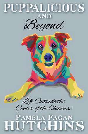 Puppalicious and Beyond de Pamela Fagan Hutchins