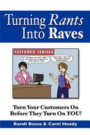 Turning Rants Into Raves de Randi Busse