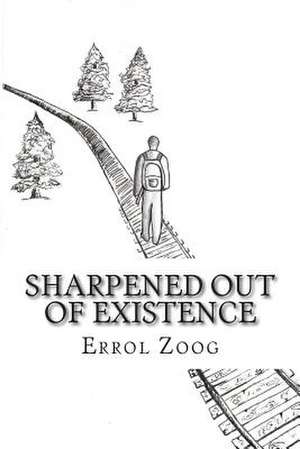 Sharpened Out of Existence de Errol Zoog