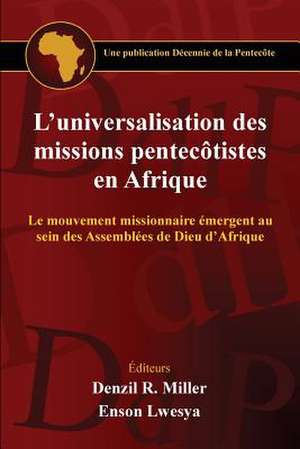 L'Universalisation Des Missions Pentecotistes En Afrique de Denzil R. Miller