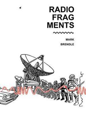 Radio Fragments de Mark Brendle