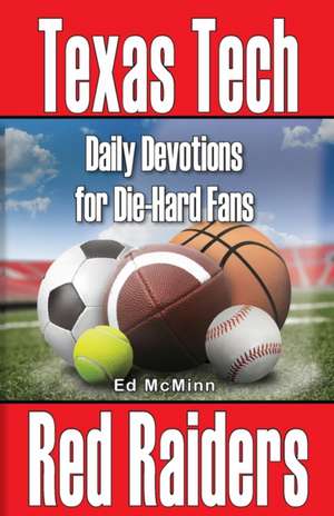 Daily Devotions for Die-Hard Fans Texas Tech Red Raiders de Ed McMinn