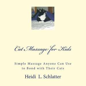 Cat Massage for Kids de Heidi L. Schlatter