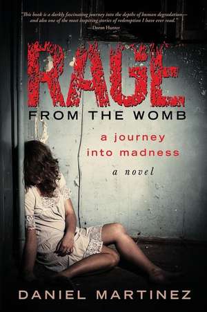 Rage from the Womb de Daniel Martinez