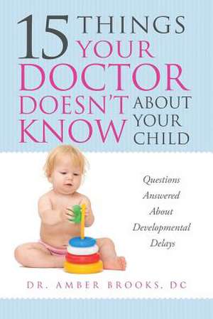 What Your Doctor Doesn't Know about Your Child