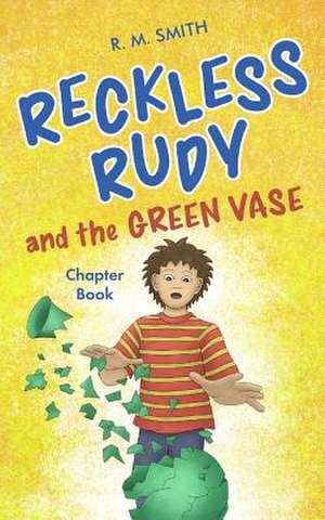 Reckless Rudy and the Green Vase de R. M. Smith