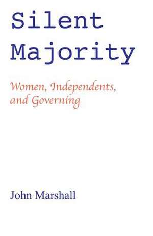 Silent Majority; Women, Independents, and Governing