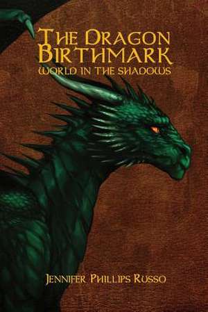 The Dragon Birthmark de Russo, Jennifer Phillips