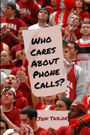 Who Cares About Phone Calls? de Jeff Taylor