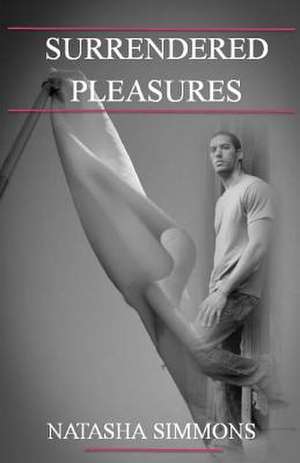 Surrendered Pleasures de Natasha Simmons