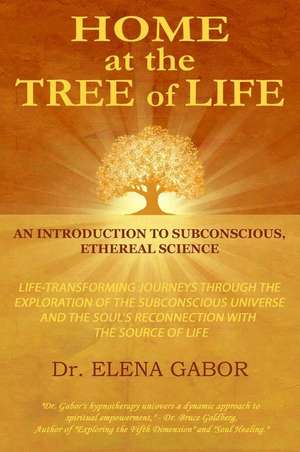 Home at the Tree of Life de Dr Elena Gabor