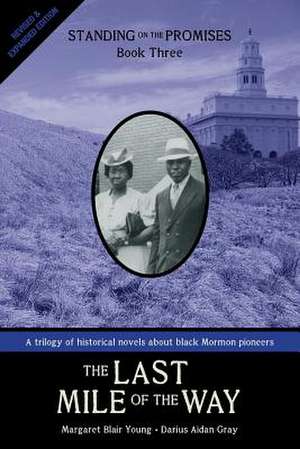 The Last Mile of the Way: Standing on the Promises, Book Three de Margaret Blair Young