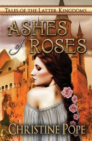 Ashes of Roses de Christine Pope