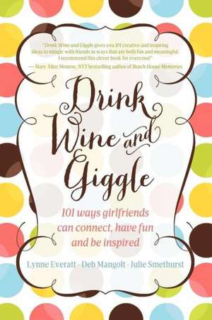 Drink Wine and Giggle de Lynne Everatt