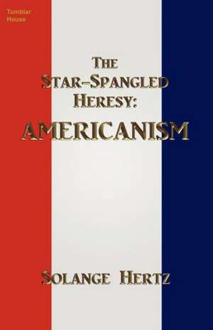 The Star-Spangled Heresy de Solange Hertz