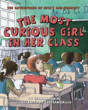 The Most Curious Girl in Her Class: The Adventures of Hecky and Shmecky de Herman Huber