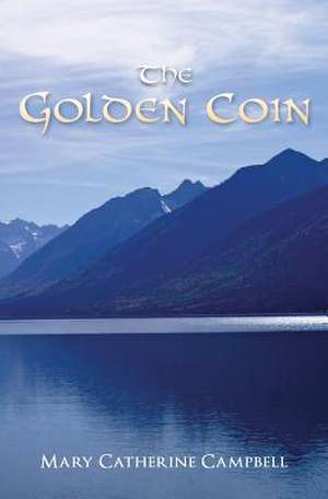 The Golden Coin de Mary Catherine Campbell