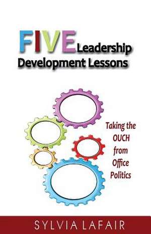 Five Leadership Development Lessons de Sylvia Lafair Phd