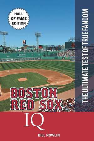 Boston Red Sox IQ: Hall of Fame Edition de Bill Nowlin