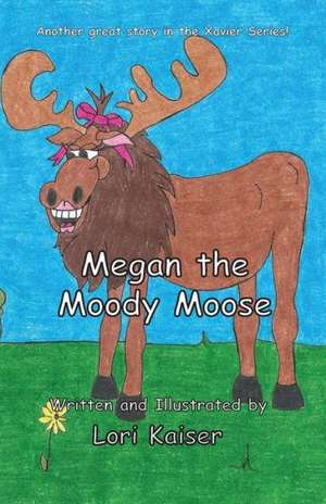 Megan the Moody Moose de Lori Kaiser