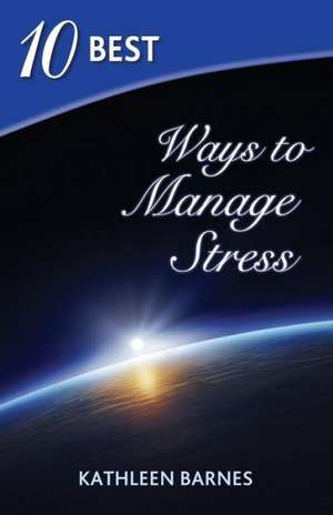 10 Best Ways to Manage Stress: The Sci-Fi Thriller de Kathleen Barnes