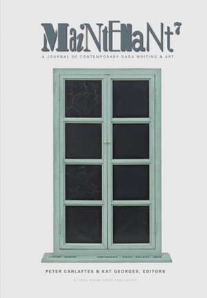 Maintenant 7: A Journal of Contemporary Dada Writing & Art de Peter Carlaftes