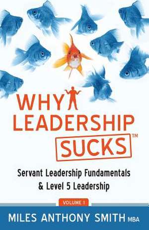 Why Leadership Sucks de Miles Anthony Smith