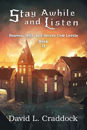 Stay Awhile and Listen: Book II: Heaven, Hell, and Secret Cow Levels de Andrew Magrath