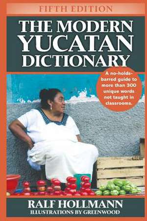 The Modern Yucatan Dictionary de Ralf Hollmann