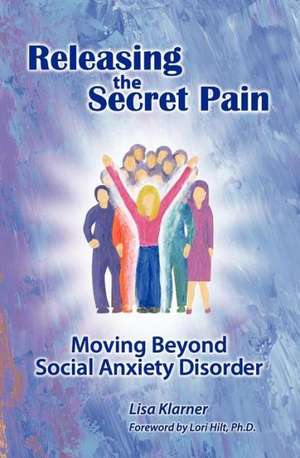 Releasing the Secret Pain de Lisa M Klarner