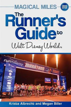 Magical Miles: The Runner's Guide to Walt Disney World de Krista Albrecht