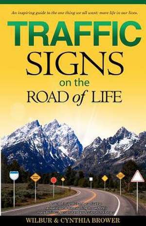 Traffic Signs on the Road of Life de Wilbur L. Brower