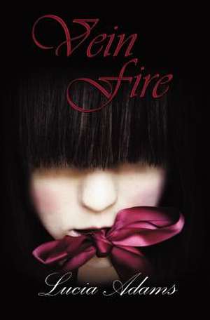 Vein Fire de Lucia Adams