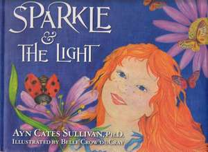 Sparkle & the Light de PH. D. Sullivan, Ayn Cates