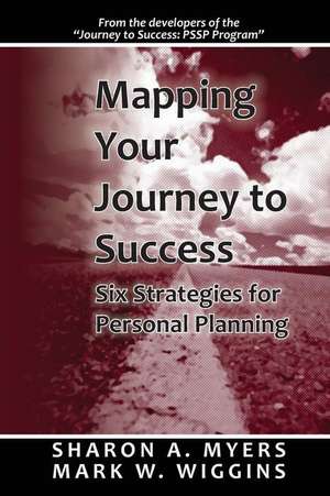 Mapping Your Journey to Success de Sharon A. Myers