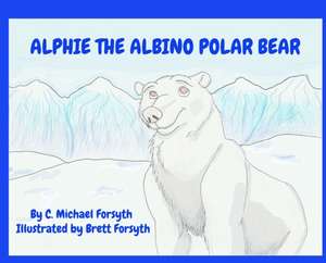 Alphie the Albino Polar Bear de C Michael Forsyth