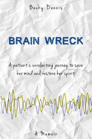 Brain Wreck de Becky Dennis