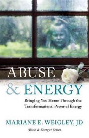 Abuse & Energy de Mariane Weigley