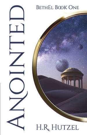 Anointed: BethEl Book One de H. R. Hutzel