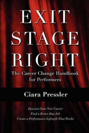 Exit Stage Right de Ciara Pressler