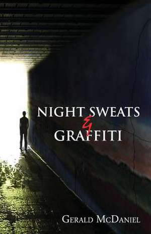 Night Sweats and Graffiti de Gerald McDaniel