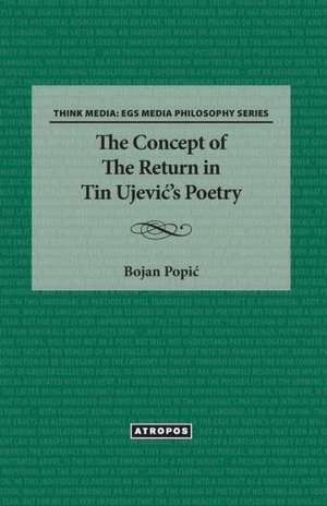 The Concept of the Return in Tin Ujevi 's Poetry de Bojan Popi