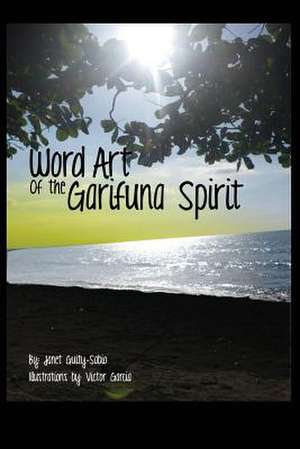 Word Art of the Garifuna Spirit de MS Janet Guity Sabio